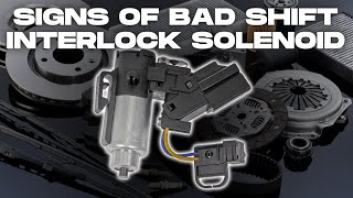 How Do I Know if my Shift Interlock Solenoid is Bad