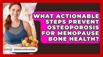 What Actionable Steps Prevent Osteoporosis For Menopause Bone Health? - Menopause Support Network