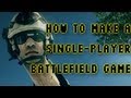 How to Make a Single-Player Battlefield Game