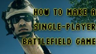 How to Make a Single-Player Battlefield Game