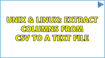 Unix & Linux: extract columns from csv to a text file (2 Solutions!!)
