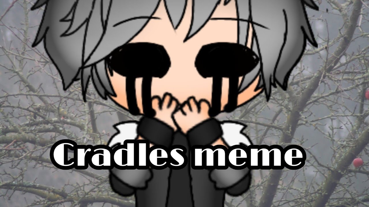 [Cradles Meme] [Gacha Life] YouTube