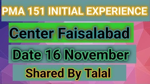 PMA 151 Faisalabad centre experience| 16 November initial test experience| Initial preparation