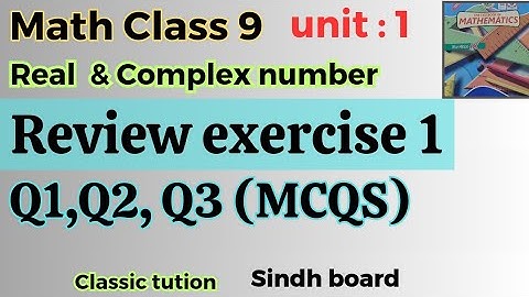 Unit 1,review exercise 1,Q1/Q2/Q3 ,mcqs,fill in the blanks ,Tru false,math class 9 updated book
