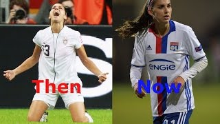 Alex Morgan Then and Now (20102017)