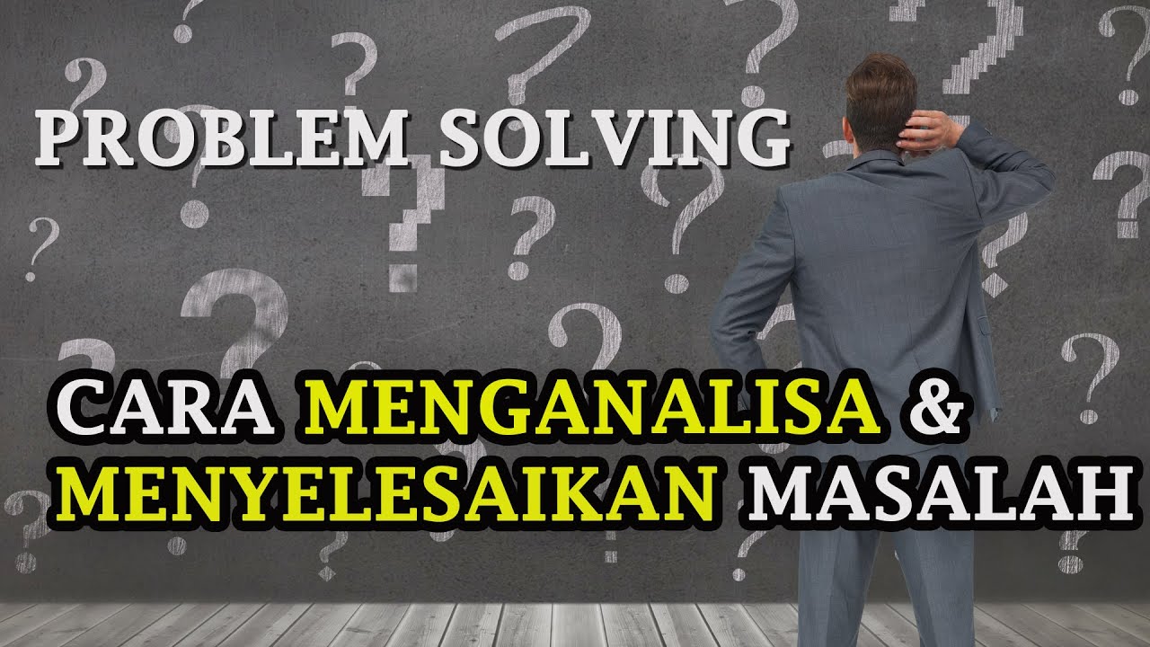 PROBLEM SOLVING, CARA MENGANALISA & MENYELESAIKAN MASALAH, ASKAN