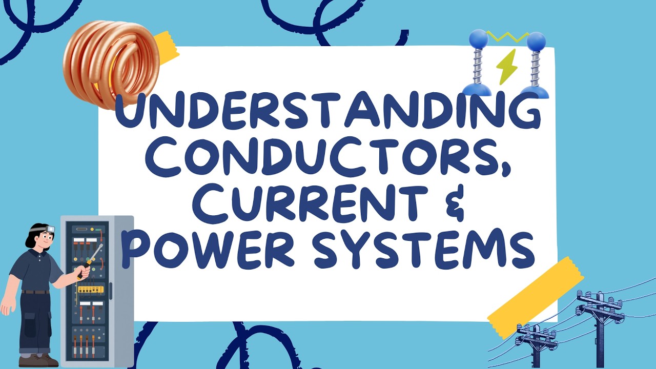 Understanding Current, Conductors, and Power System