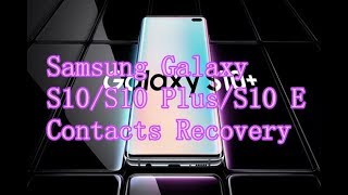 How to Recover Deleted Contacts from samsung s10/s10 plus/s10 e? screenshot 5