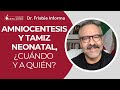 #DrFrisbieInforma | Amniocentesis y tamiz neonatal, ¿cuándo y a quién?