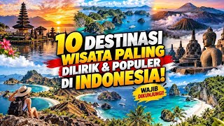 10 Most Popular Tourist Destinations in Indonesia You Must Visit! Number 1 Is Mind-Blowing