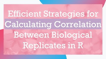 Efficient Strategies for Calculating Correlation Between Biological Replicates in R