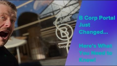 B Corp Portal Just Changed: Here’s What You Need to Know!