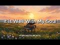 It Is Well With My Soul✨Calming Piano Instrumental Hymn for Prayer, Deep Rest, Quiet Time | Lovewave