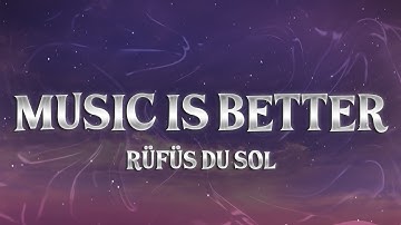 Thumbnail of RÜFÜS DU SOL - Music is Better (Lyrics)