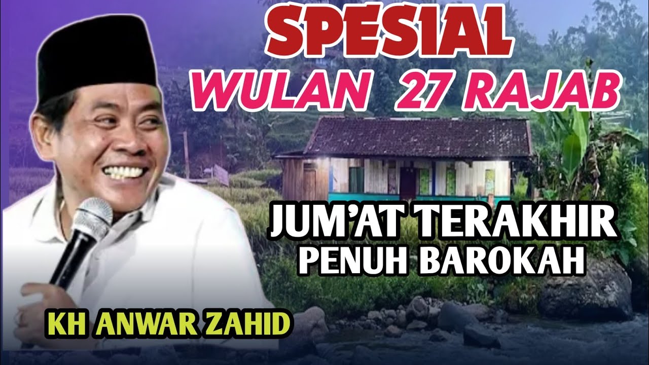 KH ANWAR ZAHID TERBARU 2026 SPESIAL WULAN 27 RAJAB PENUH BAROKAH 