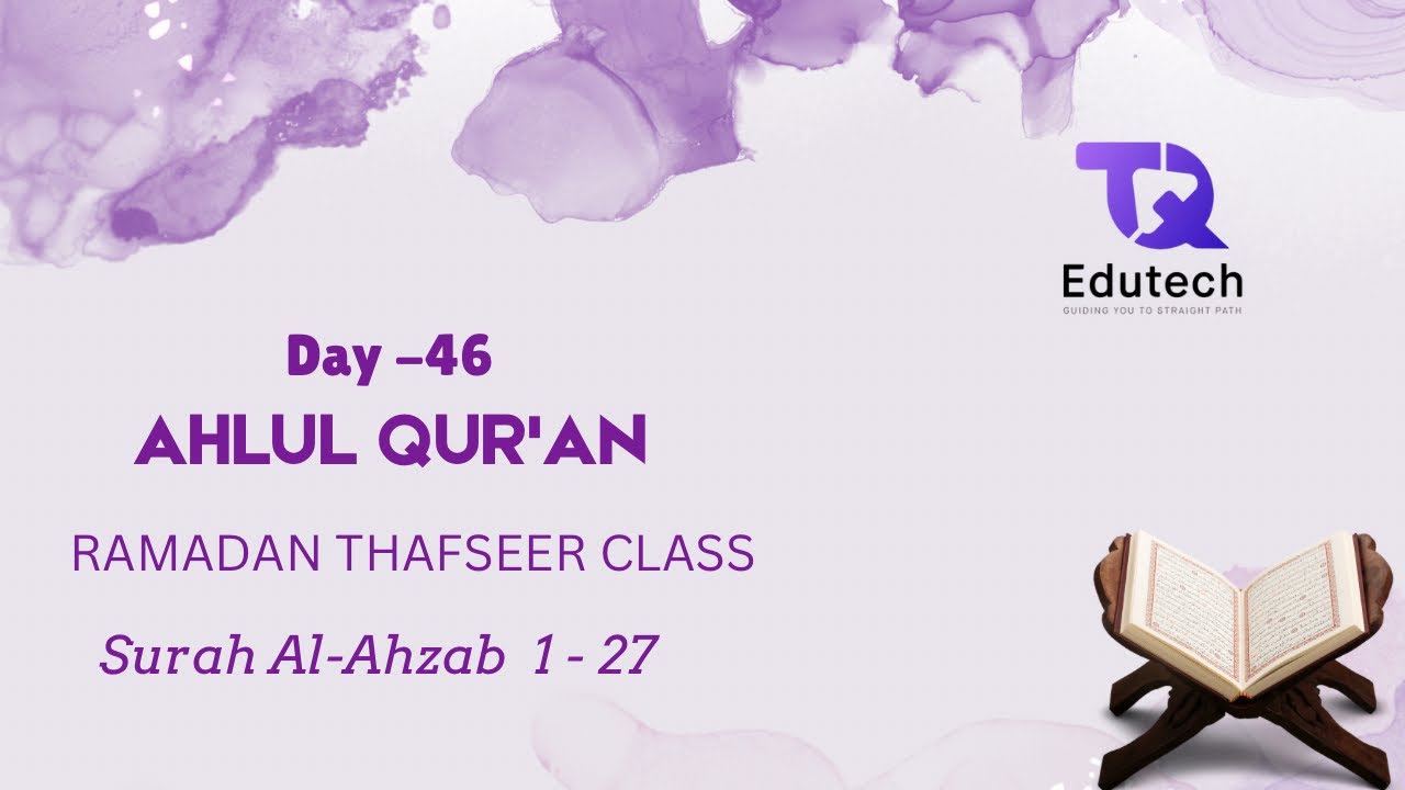Ramadan Tafseer Class Day 46 Surah Al Ahzab 1-27