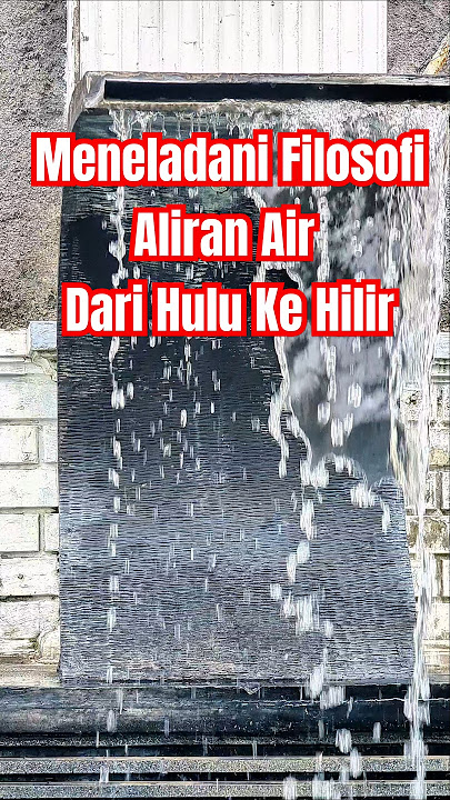 👉 Meneladani Perjalanan Air Dari Hulu Ke Hilir.