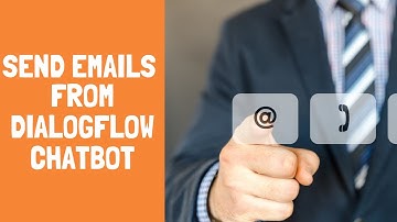 Dialogflow Tutorials: How to send email from Dialogflow