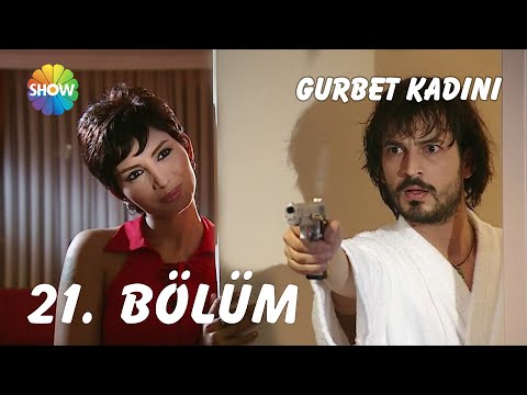 Gurbet Kadını 21. Bölüm | FULL HD