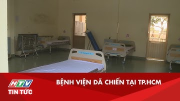 THĂM BỆNH VIỆN DÃ CHIẾN TẠI HUYỆN CỦ CHI I HTV TIN TỨC