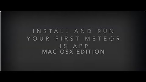 My First App | Meteor JS | Mac OSX