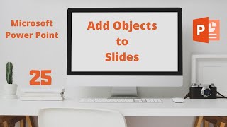Insert Objects to Slides in Power Point,Microsoft Power Point Basics Part 25