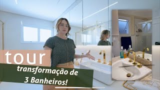 TOUR| TRANSFORMAÇÃO DE 3 BANHEIROS!