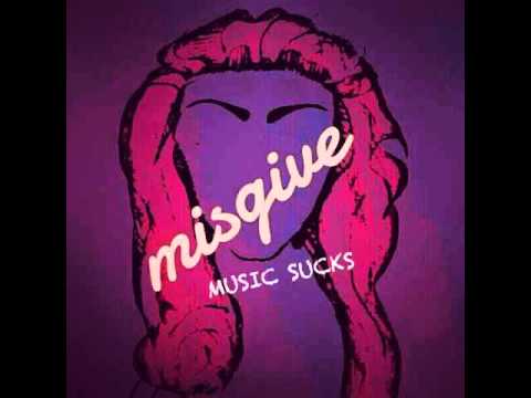 MISGIVE - MUSIC SUCKS
