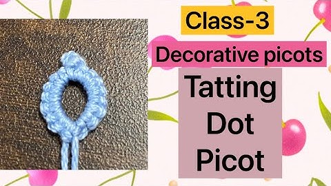 Class-3. Tatting dot picot❤️tatting decorative picots.