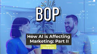 BOP - The Big Orange Podcast Episode 15: How is AI Affecting Marketing Part II
