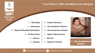 Yusuf Meral - Ben Anadolunun Sesiyim