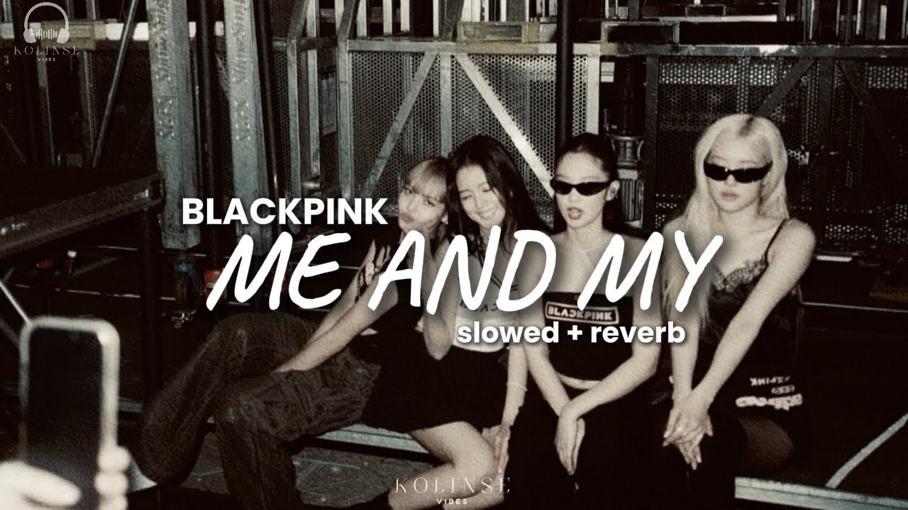 BLACKPINK - ME AND MY ( slowed + reverb )