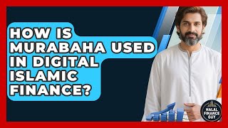 How Is Murabaha Used In Digital Islamic Finance? - Halal Finance Guy