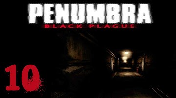 Pause Plays: Penumbra: Black Plague - Episode 10
