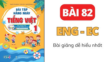 Bài 82 - VẦN ENG VẦN EC | Bài tập hằng ngày | Tiếng Việt lớp 1 | Cánh Diều | Cô Uyển Uyển (Mới)