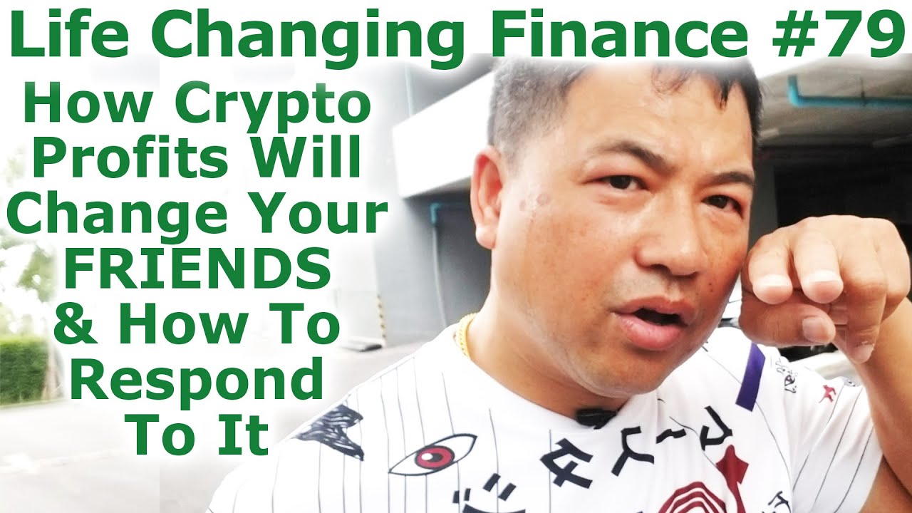 Life Changing Finance #79 - How Crypto Profits Will Change Your Friends &  How To Respond To It