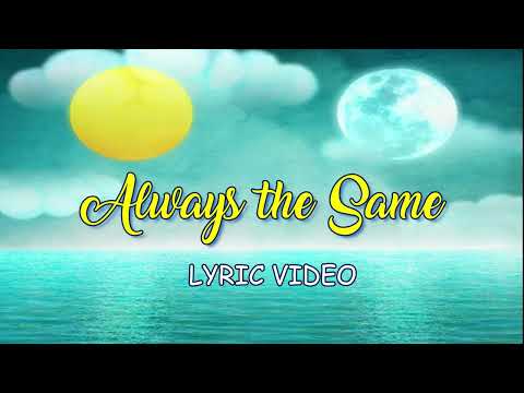 ALWAYS THE SAME  |  Lyric Video