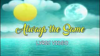 ALWAYS THE SAME | Lyric Video