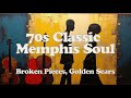 Broken Pieces Golden Scars 1970s Classic Memphis Soul mp3
