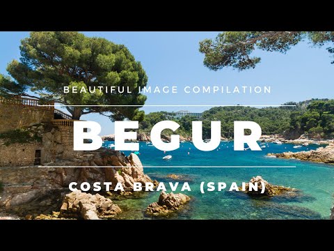Begur Costa Brava (Catalonia Spain) - Watch the image compilation Before Travel