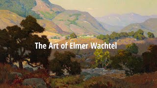 Elmer Watchtel, California Impressionist
