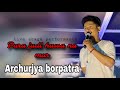 Archurjya borpatra  para judi huwana mur assamese song  live stage program akhilmaxing