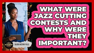 What Were Jazz Cutting Contests And Why Were They Important - Black History Files