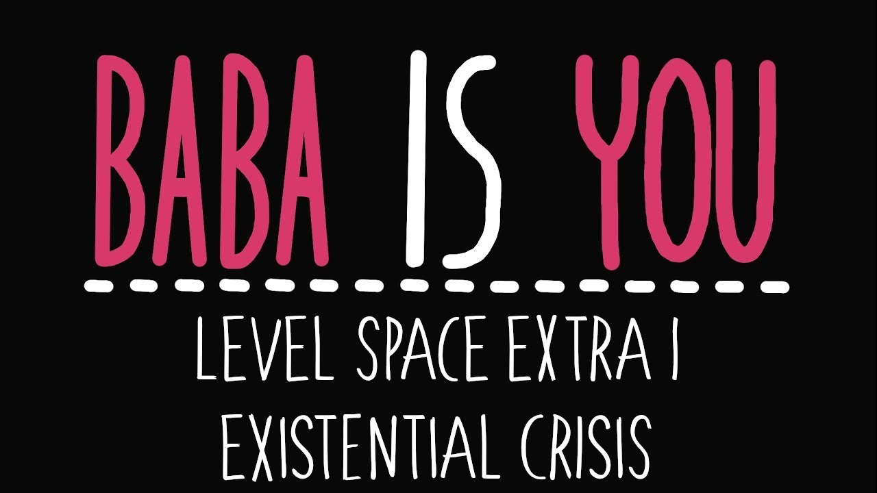 Baba Is You - Level Space Extra 1 - Existential Crisis - Solution
