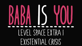 Baba Is You - Level Space Extra 1 - Existential Crisis - Solution Net Worth