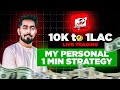 My personal 1 min secret strategy revealed i live trading 10k to 1 lakh