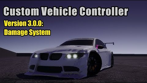 Custom Vehicle Controller | Version 3.0.0 Update | Damage System