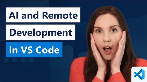 AI and Remote Development in VS Code