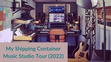 My Shipping Container Music Studio Tour 2022