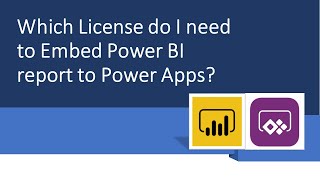 Which License do I need to Embed Power BI Report to Power Apps?